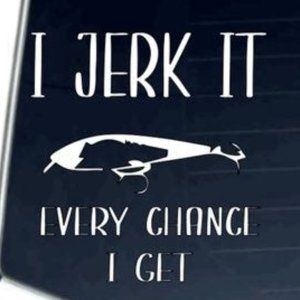 I jerk it every chance i get vinyl decal